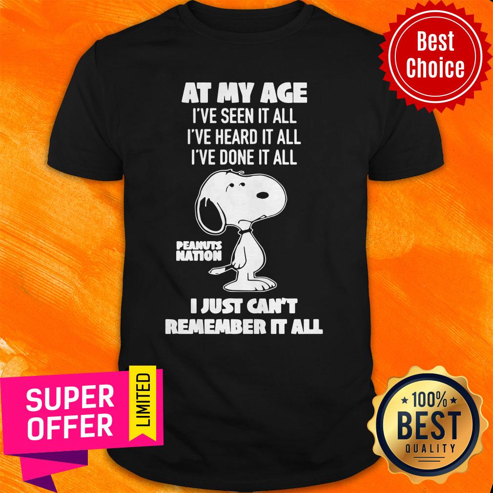 At My Age I’ve Seen DoneHeard It All Peanuts Nation I Just Can’t Remember It All Shirt