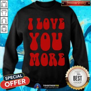 Alternative view of Awesome I Love You More Shirt