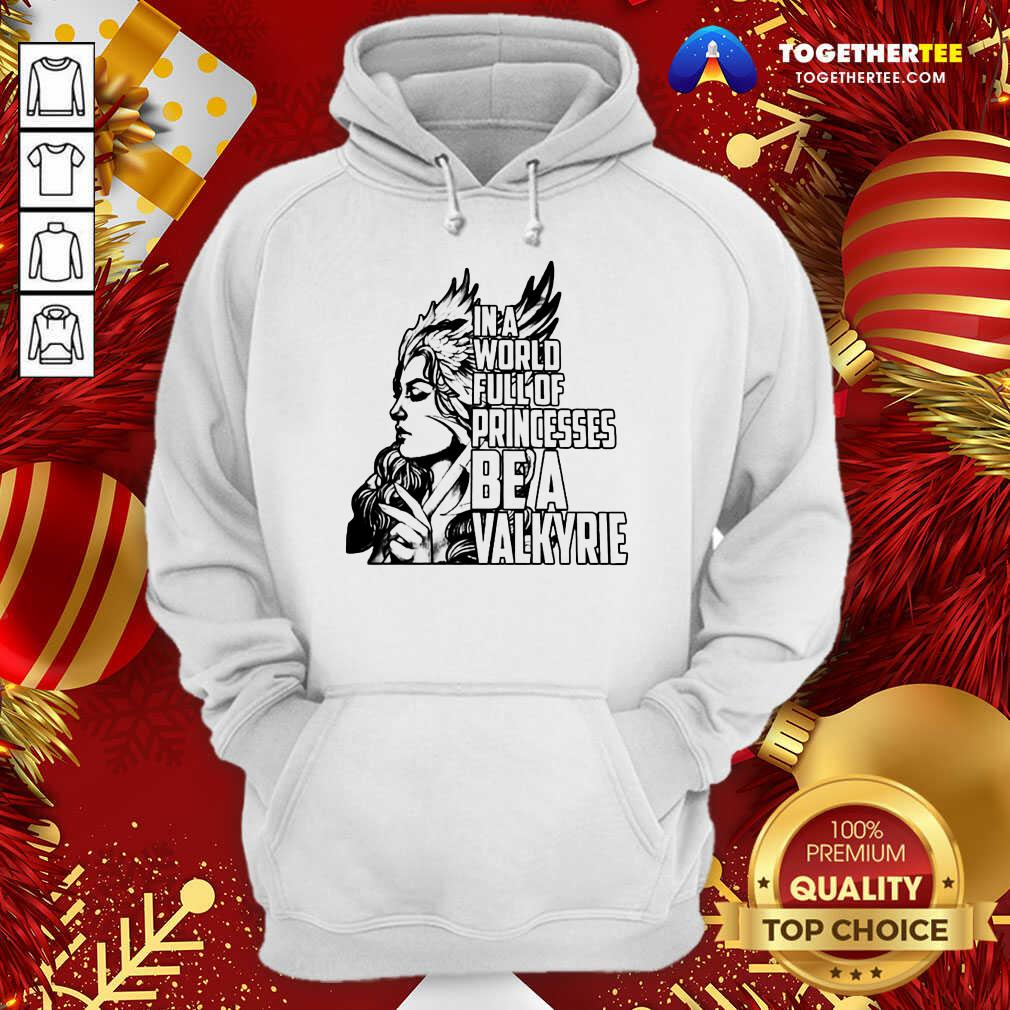 Good In A World Full Of Princesses Be A Valkyrie Gift T-Shirt - Image 5