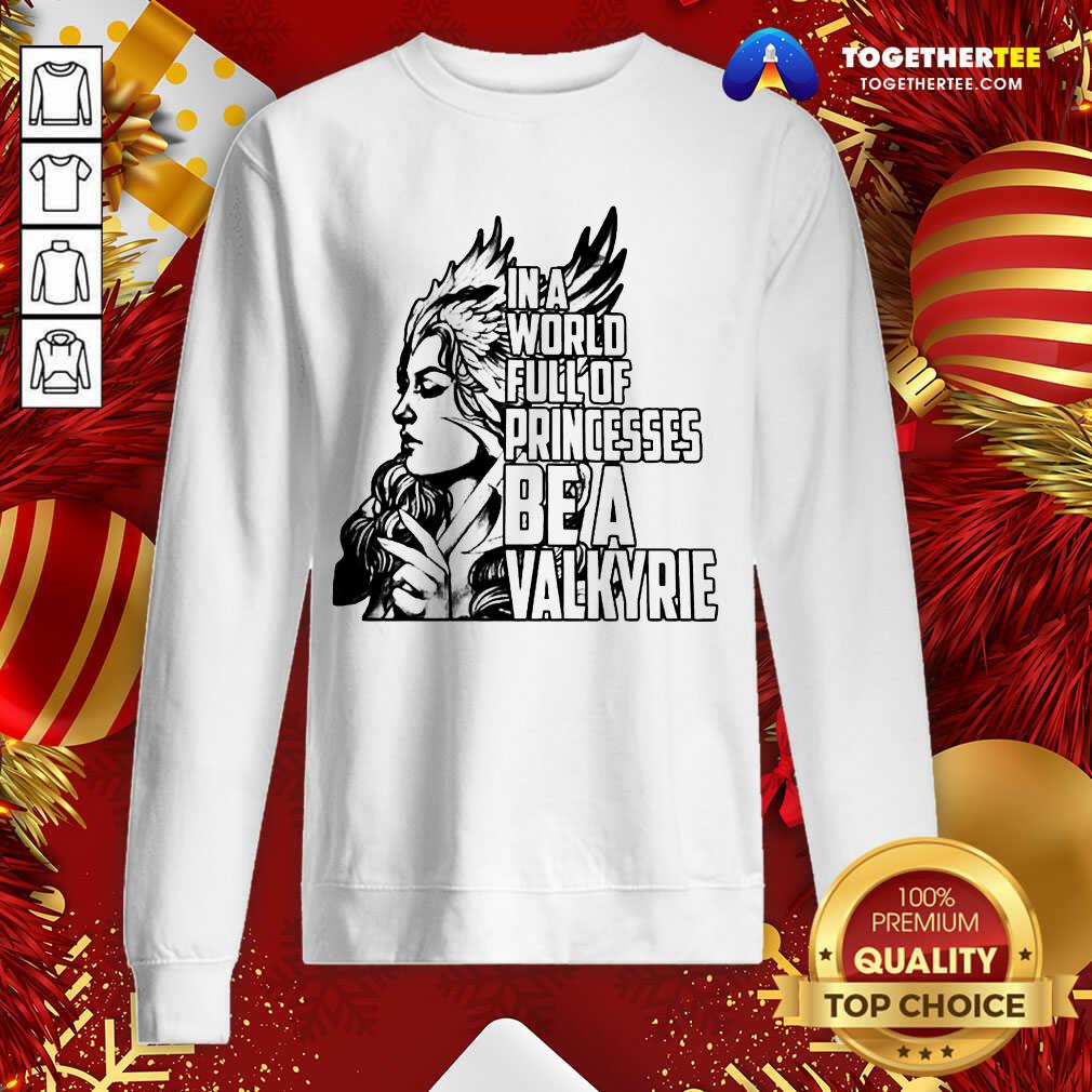 Good In A World Full Of Princesses Be A Valkyrie Gift T-Shirt - Image 4