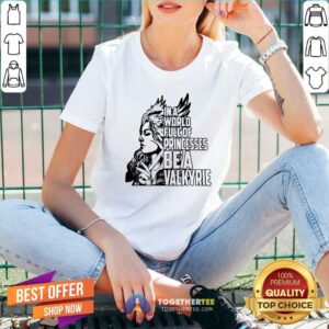 Alternative view of Good In A World Full Of Princesses Be A Valkyrie Gift T-Shirt