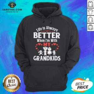 Alternative view of Pretty Life Is Always Better When I’m With My Grandkids Shirt