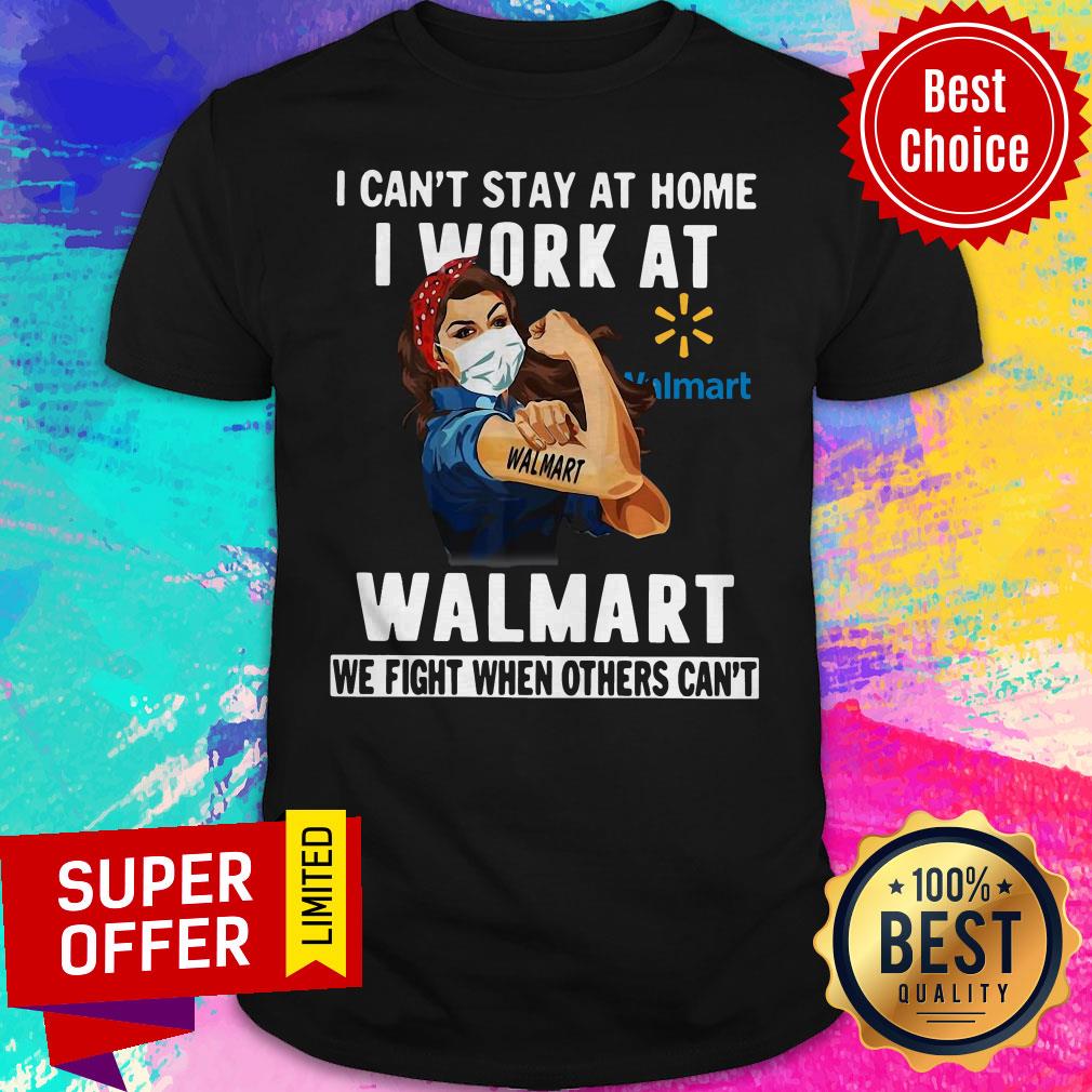 Strong Woman Face Mask I Can't Stay At Home I Work At Walmart We Fight When Others Can't Shirt