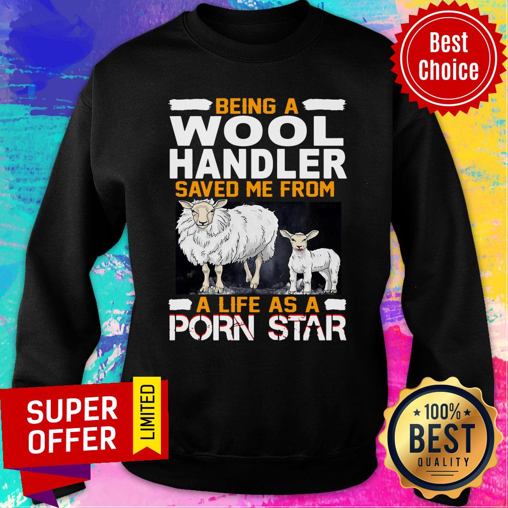 Nice Being A Woolhandler Save Me From A Porn Star Shirt - Image 5
