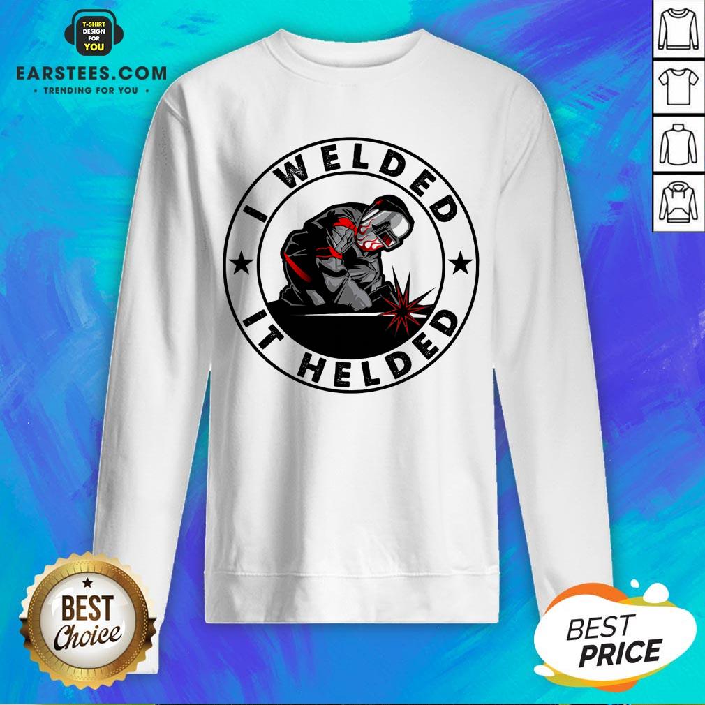 Hot I Welded It Helded Shirt - Image 5