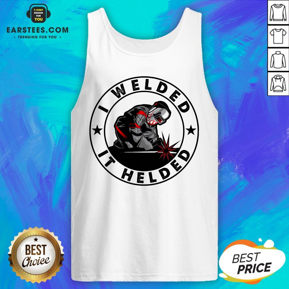 Hot I Welded It Helded Shirt - Image 4
