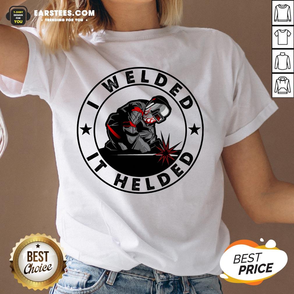 Hot I Welded It Helded Shirt - Image 3