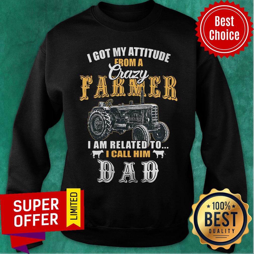 I Got My Attitude From A Crazy Farmer Shirt - Image 4