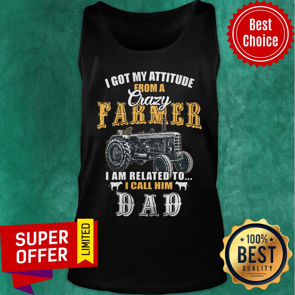 I Got My Attitude From A Crazy Farmer Shirt - Image 3