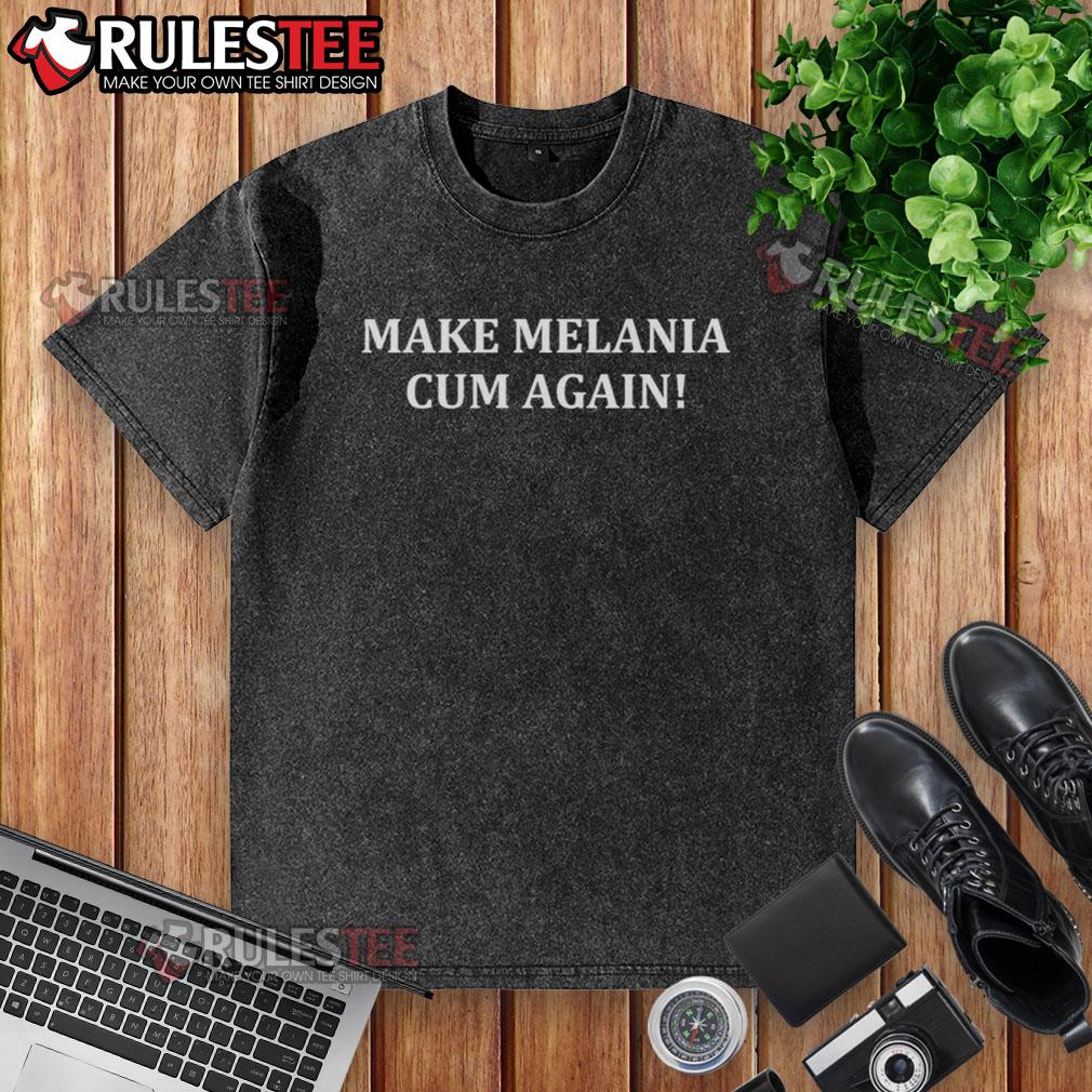 Official Newsom Make Melania Cum Again T-Shirt - Image 6