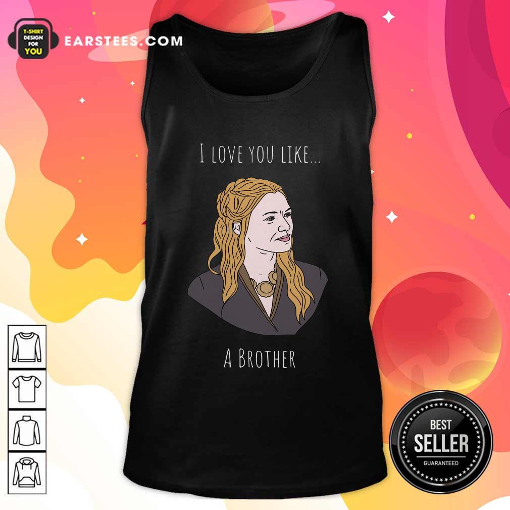 Awesome I Love You Like A Brother Shirt - Image 4