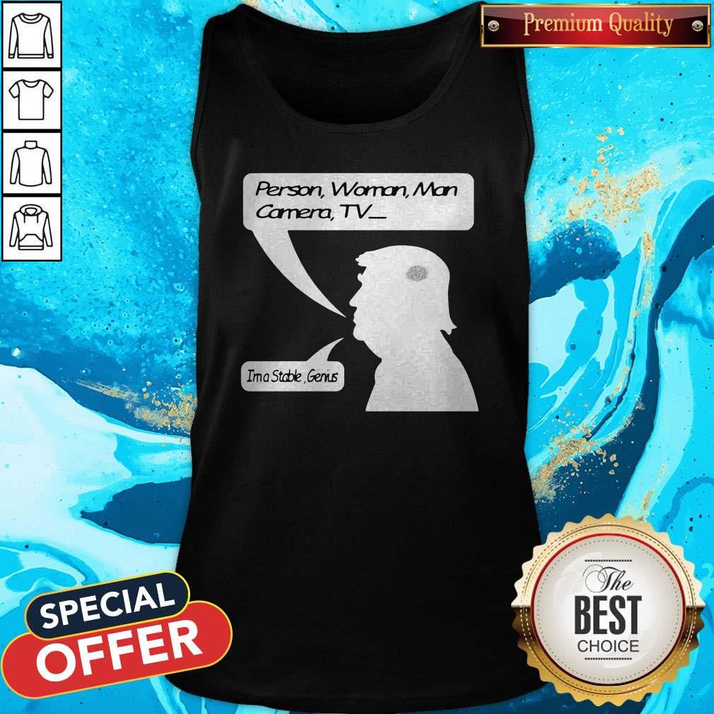 Person Woman Man Camera TV I’m A Stable Genius Shirt - Image 3