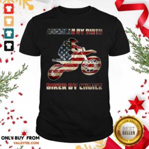 American By Birth Biker By Choice Shirt