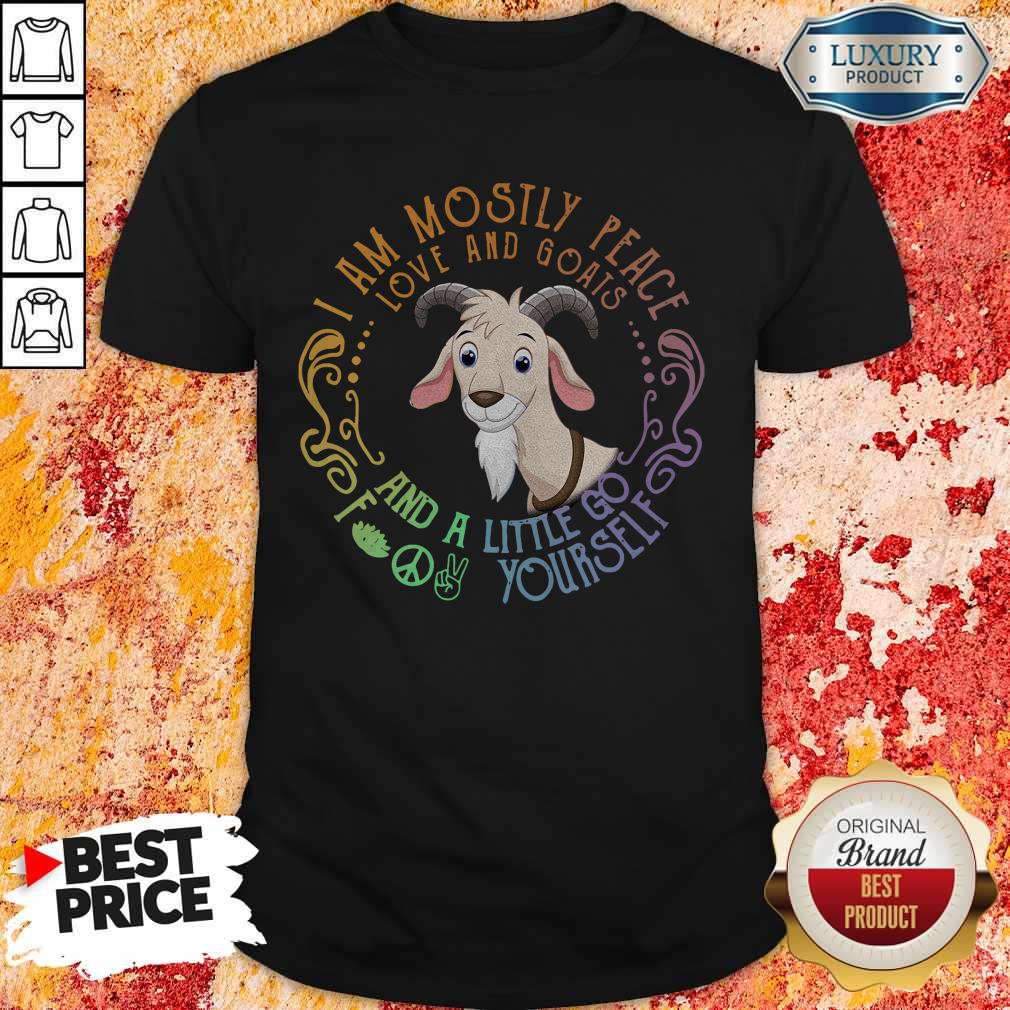 Tiger I Am Mostly Peace Love And Goats And A Little Go Fuck Yourself Shirt