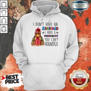 Alternative view of Chicken I Don't Have Attitude I Have A Personality You Can't Handle Shirt