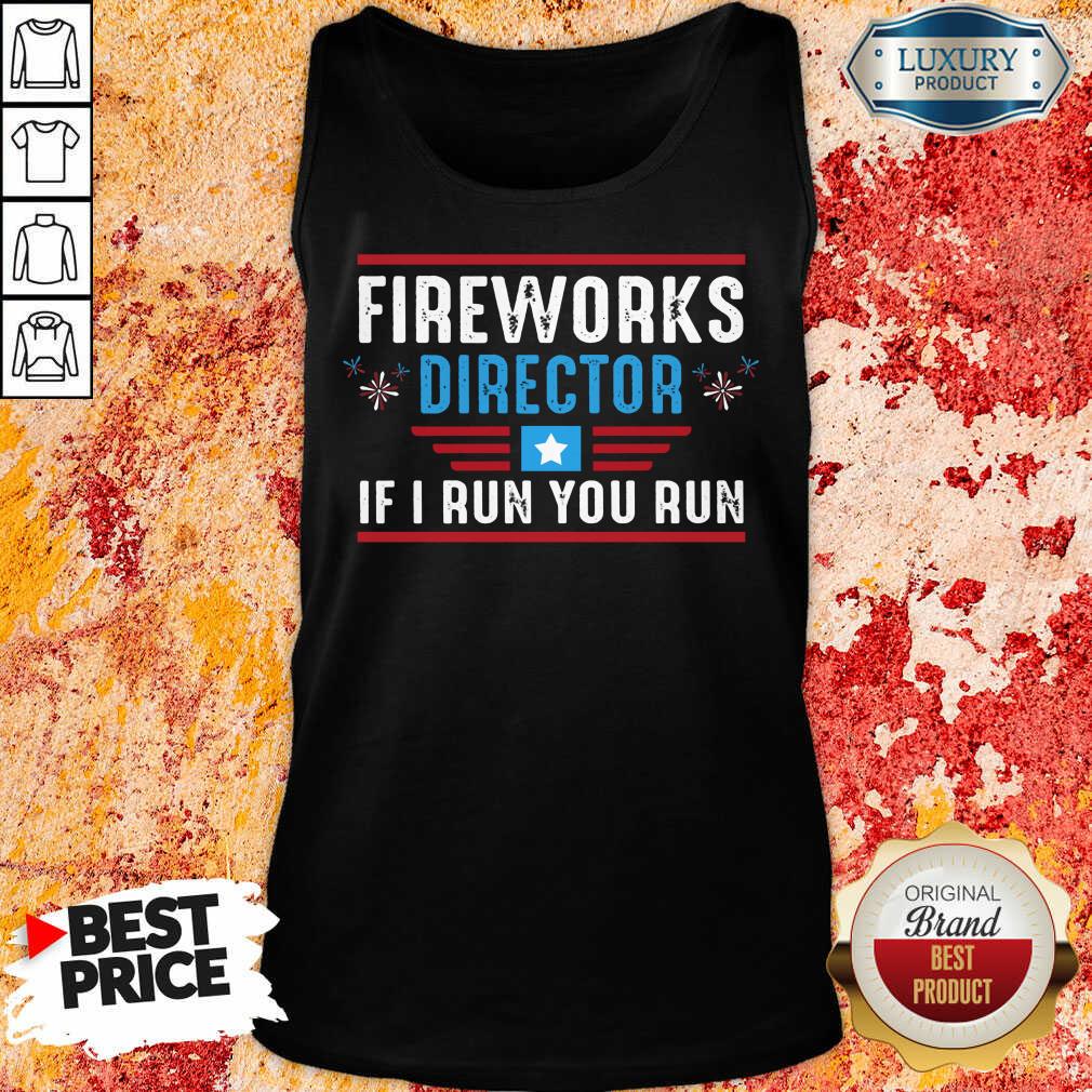 Fireworks Director If I Run You Run 4th Of July Shirt - Image 3