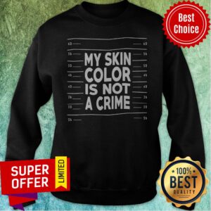 Alternative view of Funny My Skin Color Is Not A Crime Shirt