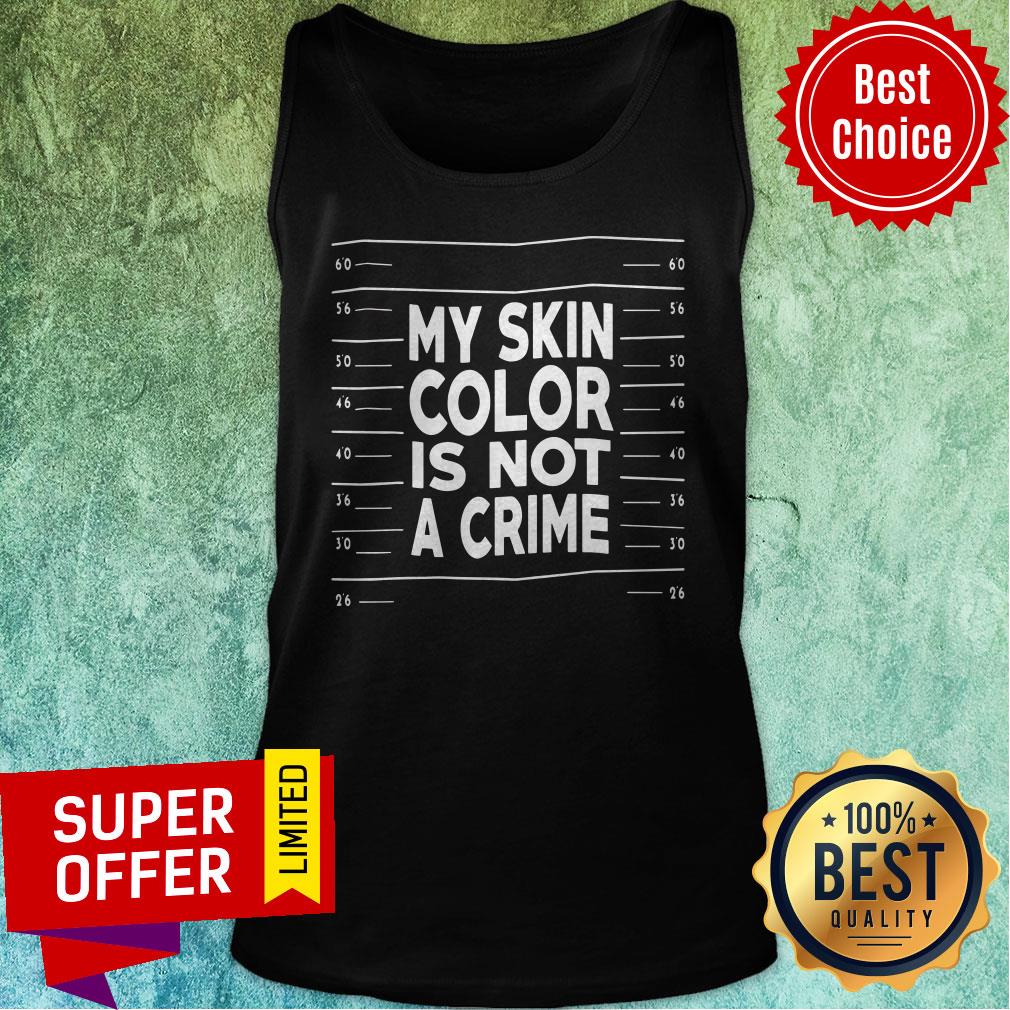 Funny My Skin Color Is Not A Crime Shirt - Image 5