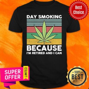 Weed Day Smoking Because I’m Retired And I Can Vintage Shirt
