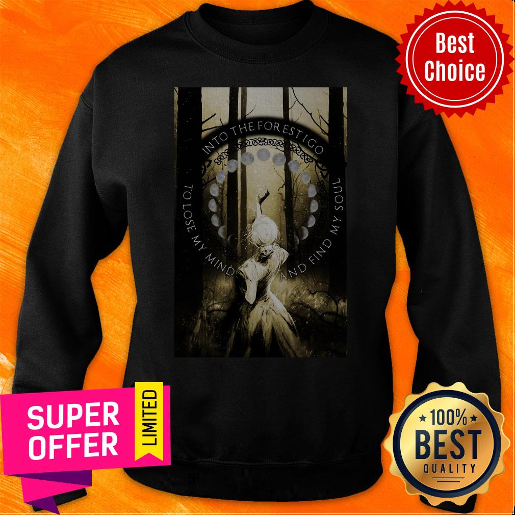 Girl Into The Forest I Go To Lose My Mind And Find My Soul Shirt - Image 2