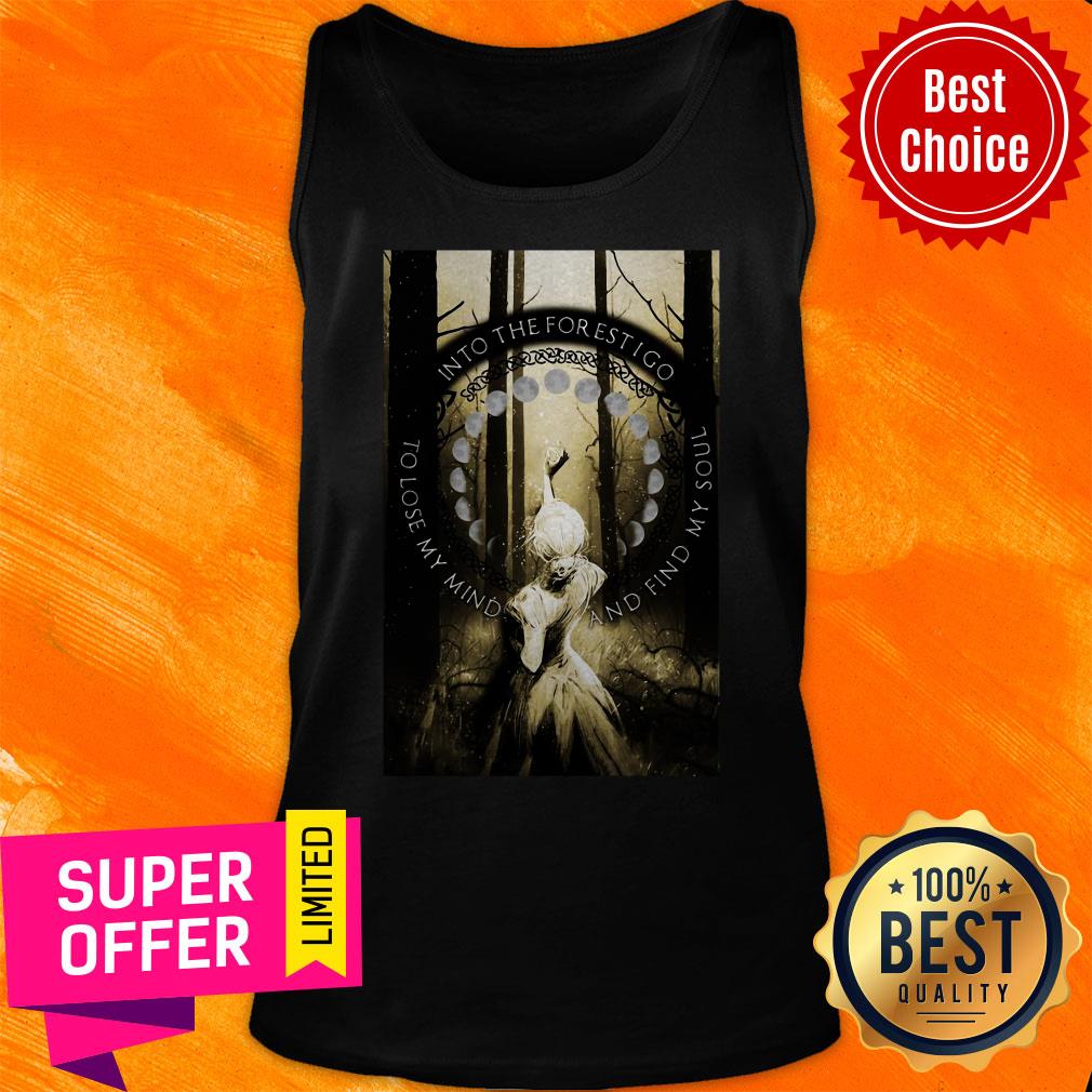 Girl Into The Forest I Go To Lose My Mind And Find My Soul Shirt - Image 5