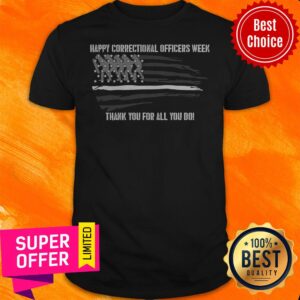 Happy Correctional Officers Week American Thank You For All You Do Shirt