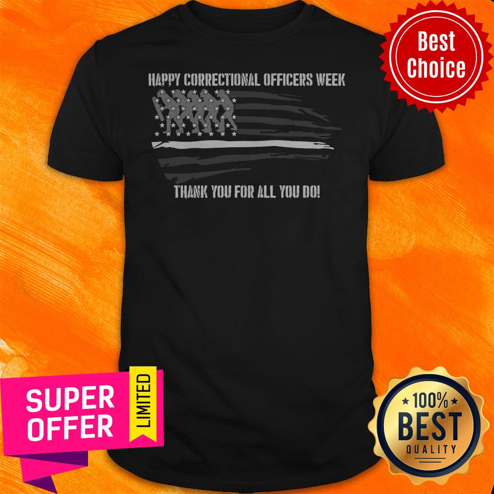 Happy Correctional Officers Week American Thank You For All You Do Shirt