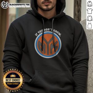 Alternative view of Official New York Knicks If You Don't Know Now You Know Shirt