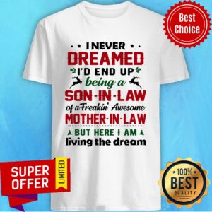 I Never Dreamed I'd End Up Being A Son-in-law Mother-in-law Shirt