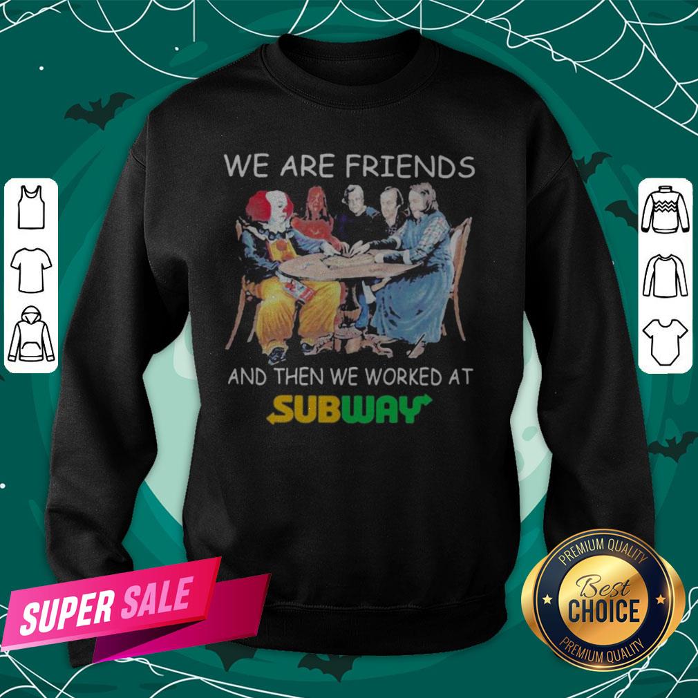 Halloween Horror Characters We Are Friends And Then We Worked At Subway Shirt - Image 4
