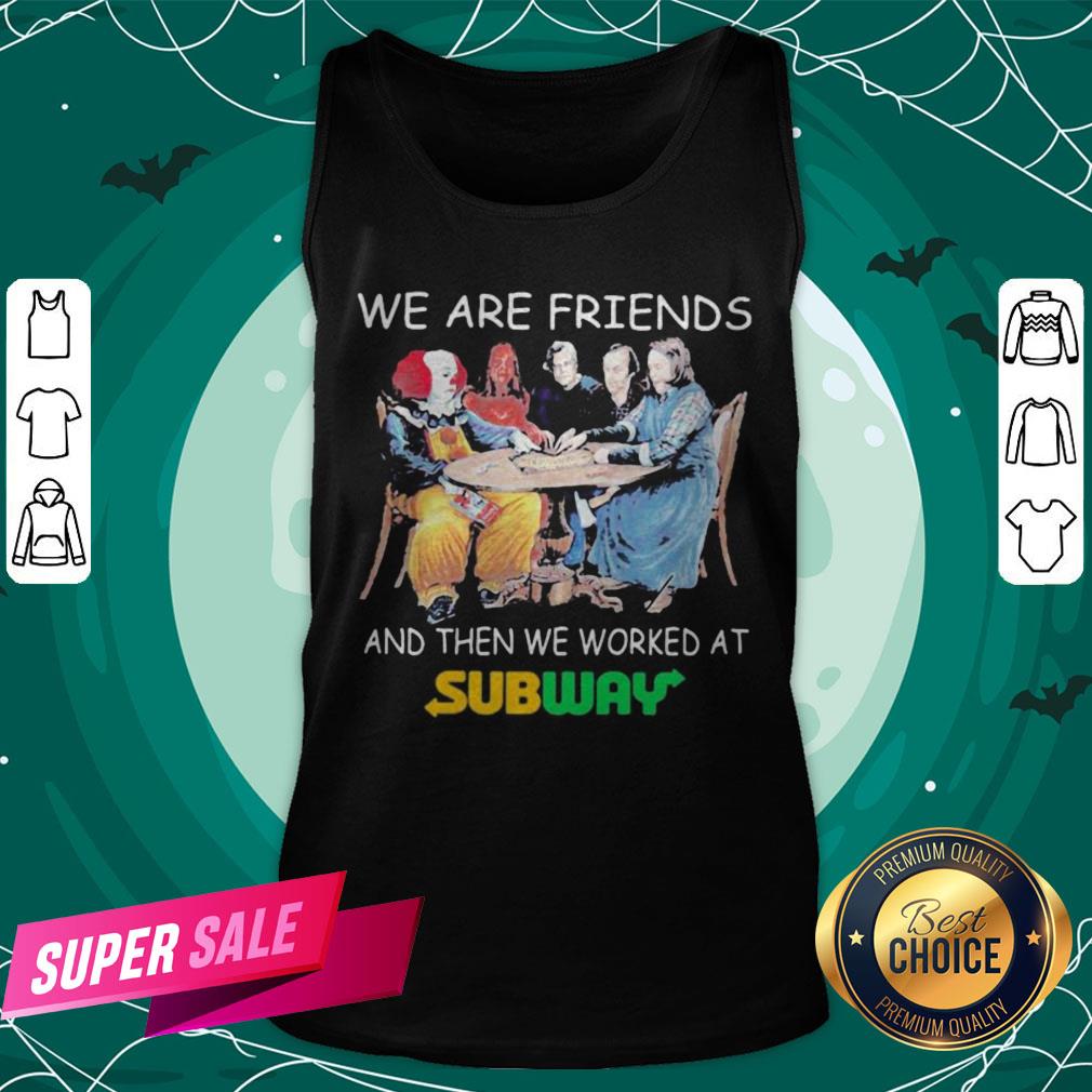 Halloween Horror Characters We Are Friends And Then We Worked At Subway Shirt - Image 3