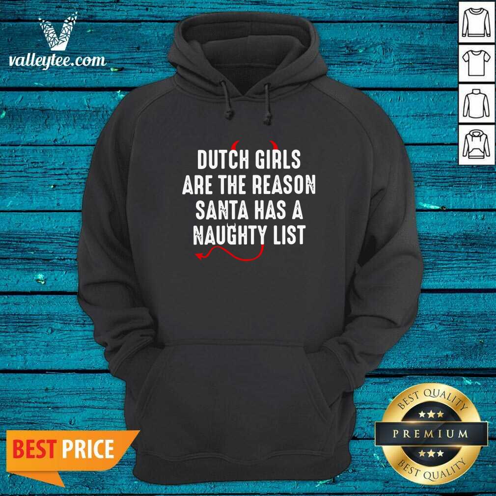Happy Dutch Are The Reason Santa Has A Naughty List Shirt - Image 2