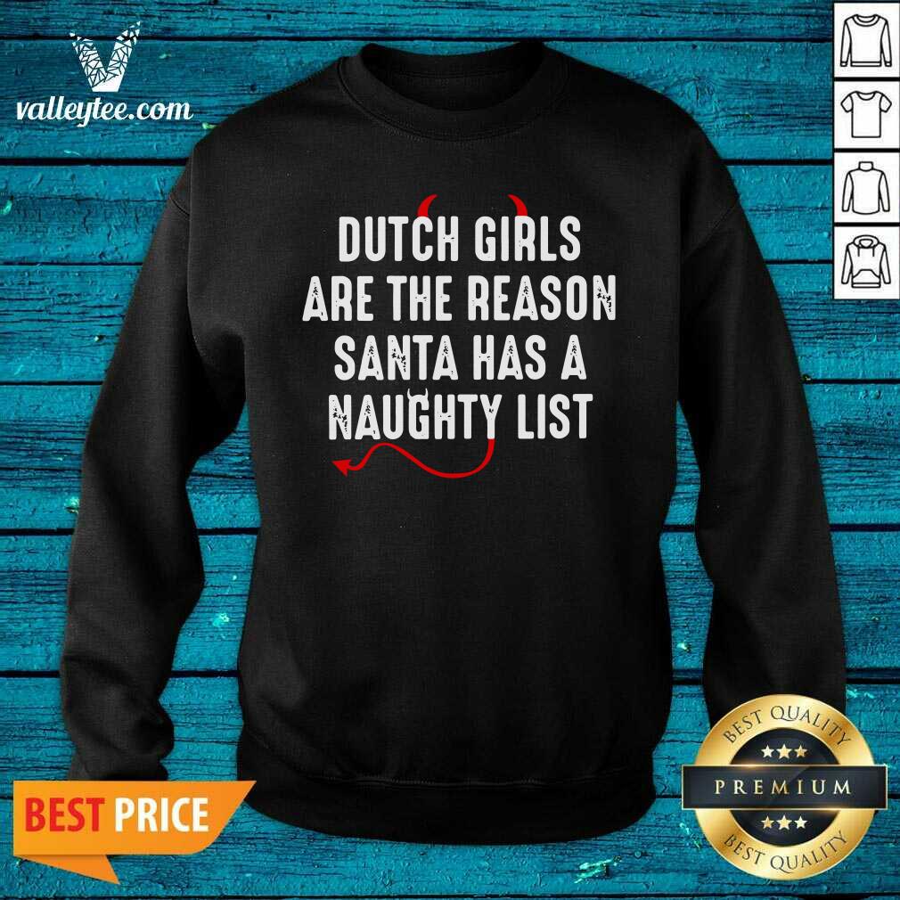 Happy Dutch Are The Reason Santa Has A Naughty List Shirt - Image 5