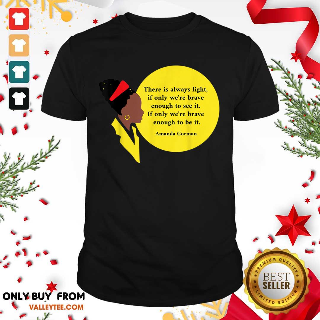 Nice Amanda Gorman Vintage Retro There Is Always Light Poem Classic Shirt