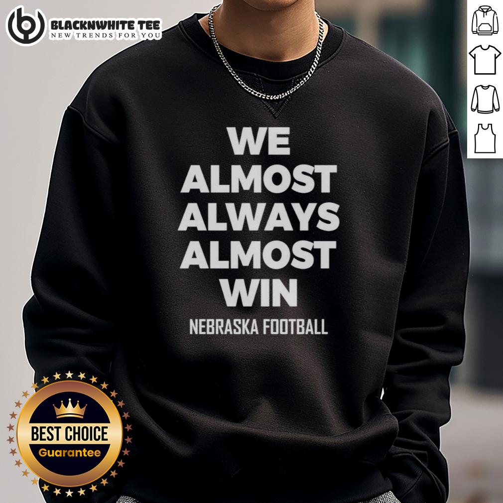 Premium We Almost Always Almost Win Nebraska Football T-Shirt - Image 3