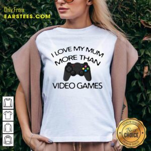 Alternative view of I Love My Mum More Than Video Games Shirt