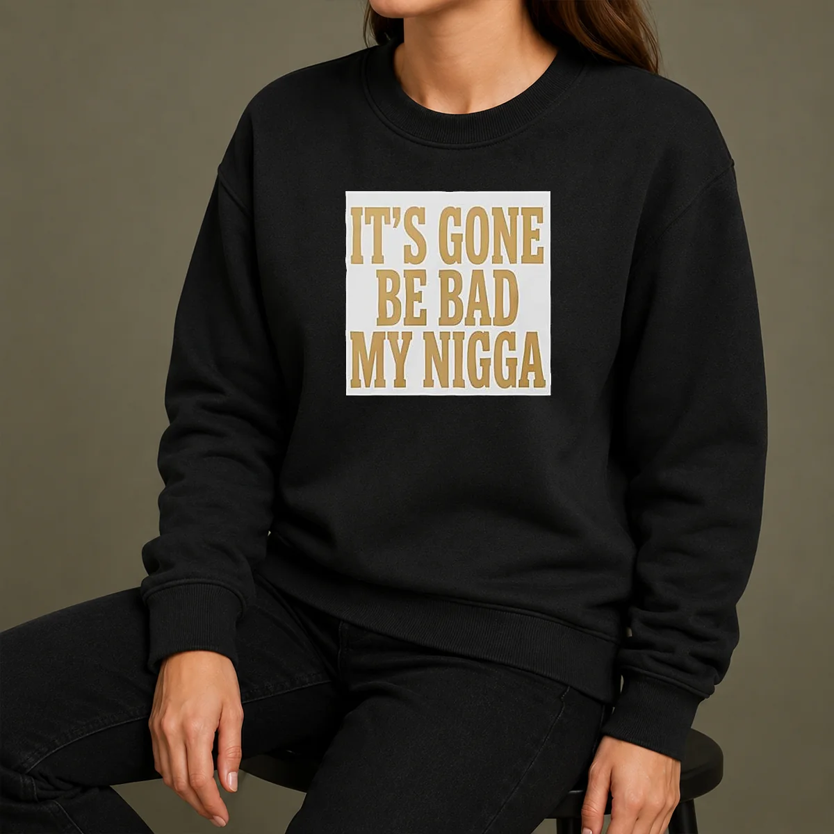 Hot Its Gone Be Bad My Nigga Shirt - Image 7