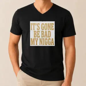 Alternative view of Hot Its Gone Be Bad My Nigga Shirt