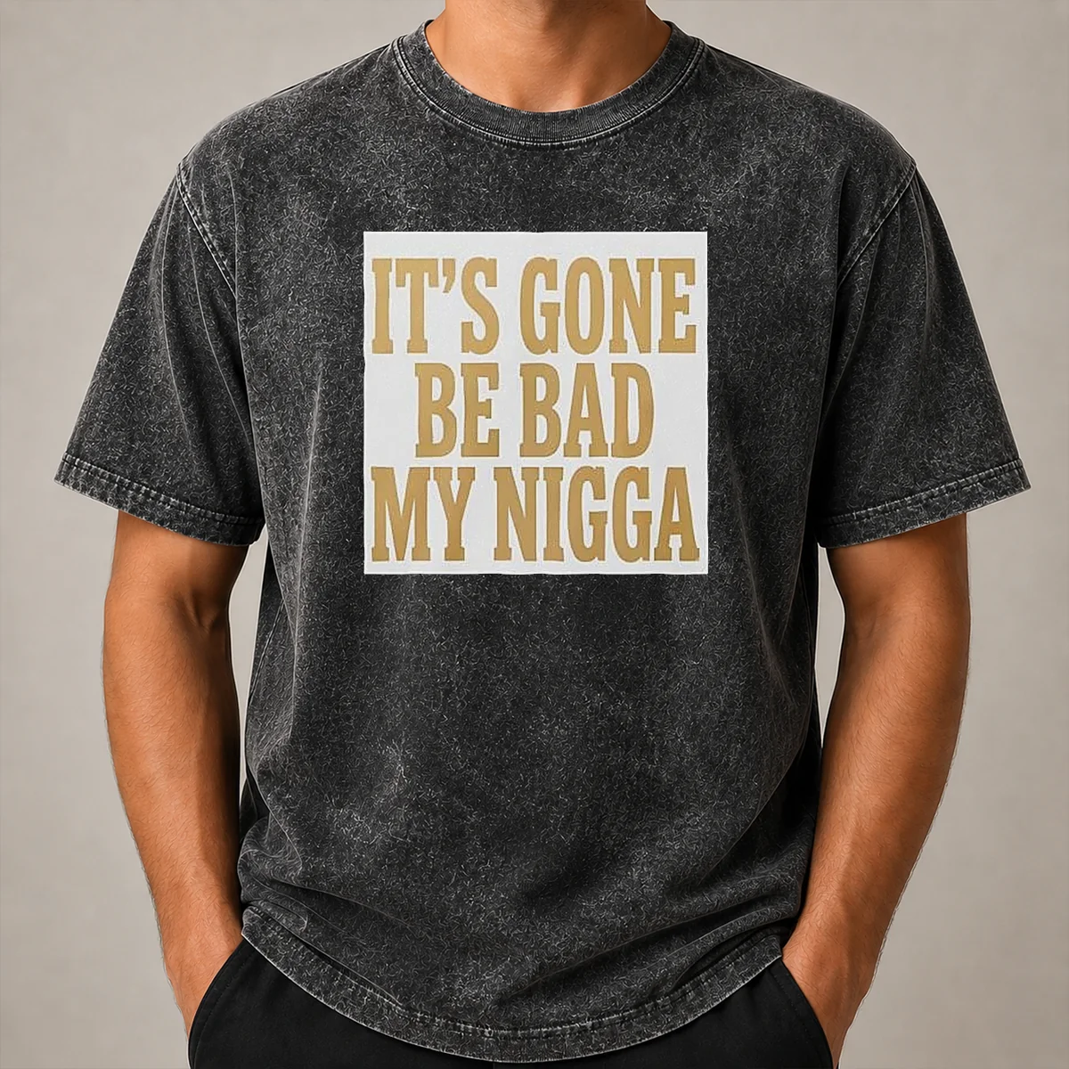 Hot Its Gone Be Bad My Nigga Shirt - Image 8