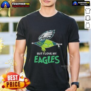 Original Grinch Christmas But I Love My Philadelphia Eagles T-Shirt