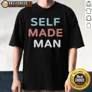 Top Self Made Man T-Shirt