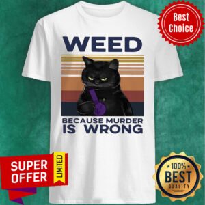 Awesome Black Cat Weed Because Murder Is Wrong Vintage Retro Shirt