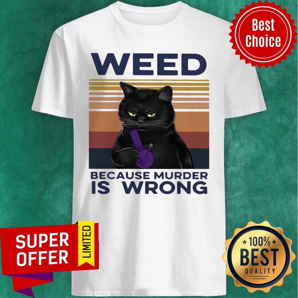 Awesome Black Cat Weed Because Murder Is Wrong Vintage Retro Shirt