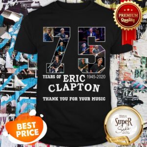 Nice 75 Years Of Eric Clapton Thank You For Your Music Shirt
