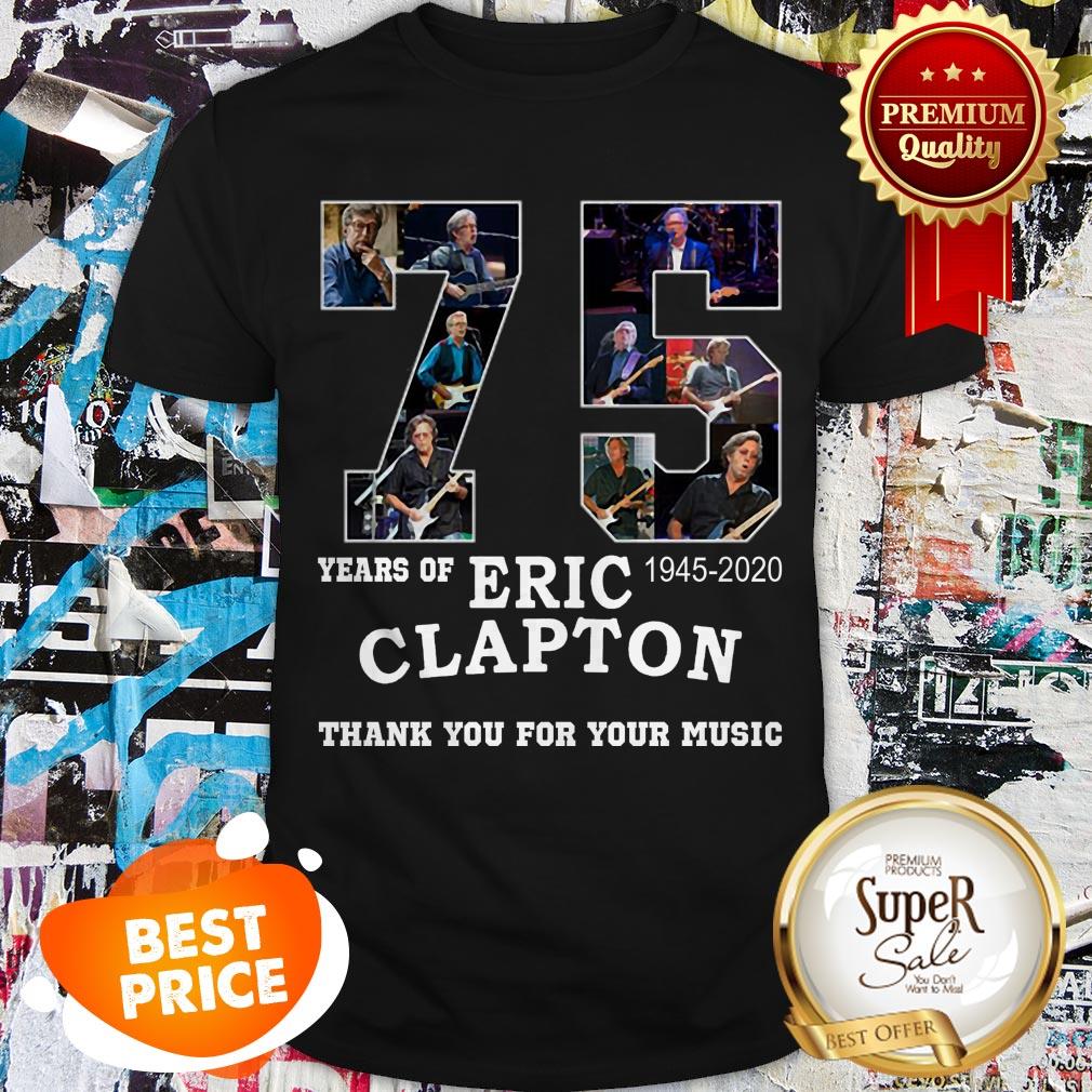 Nice 75 Years Of Eric Clapton Thank You For Your Music Shirt