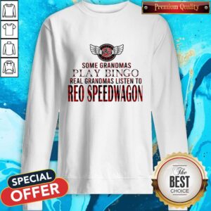 Alternative view of Some Grandmas Play Bingo Real Grandmas Listen To Reo Speedwagon Shirt