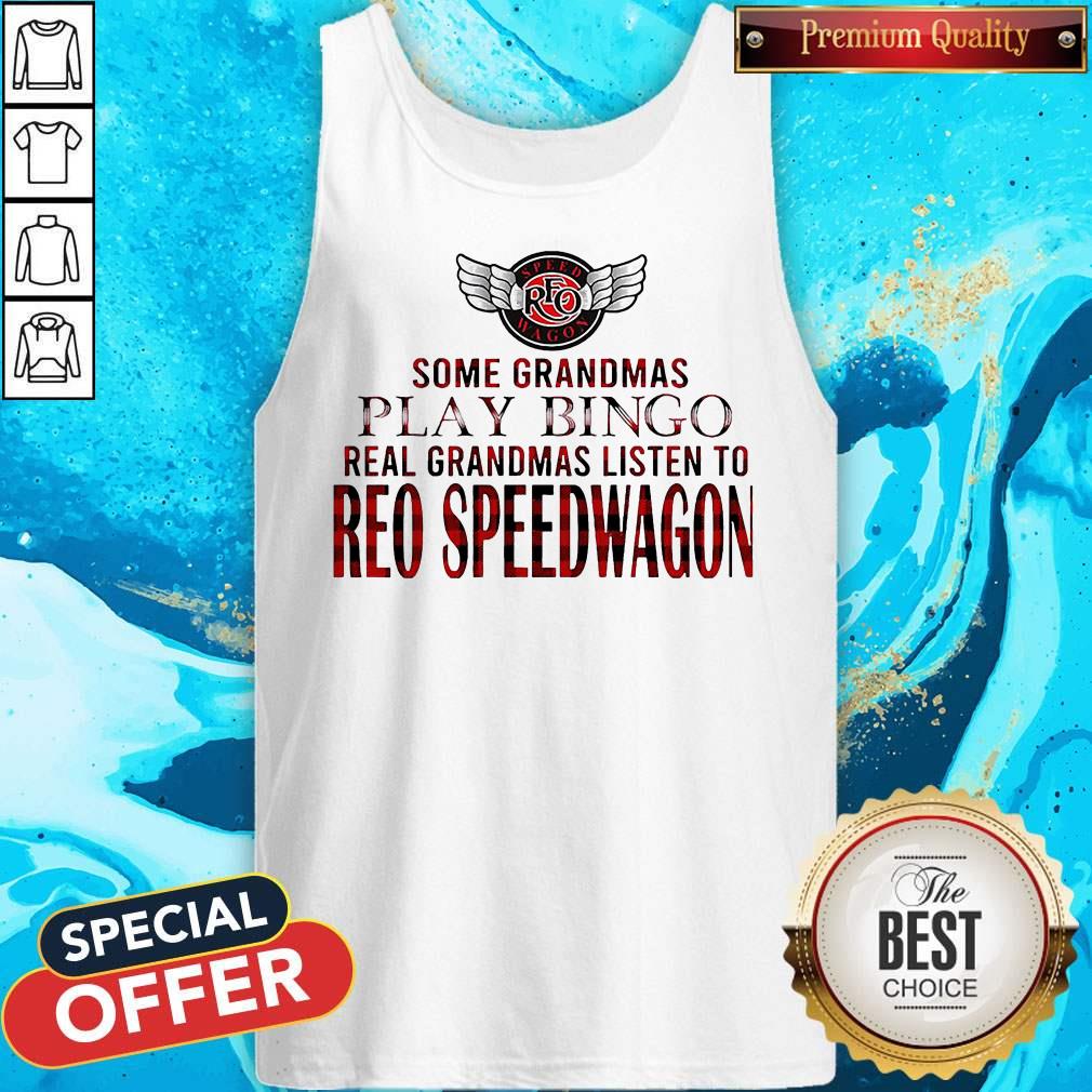 Some Grandmas Play Bingo Real Grandmas Listen To Reo Speedwagon Shirt - Image 5