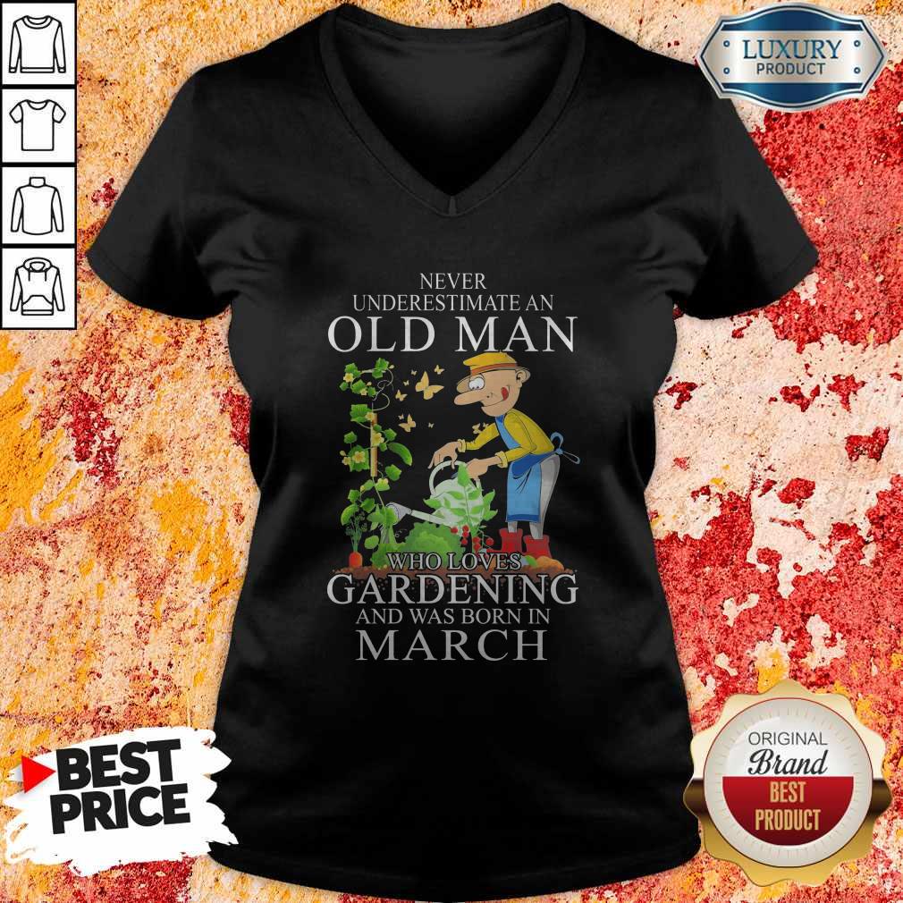 Never Underestimate An Old Man Who Loves Gardening And Was Born In March Shirt - Image 2