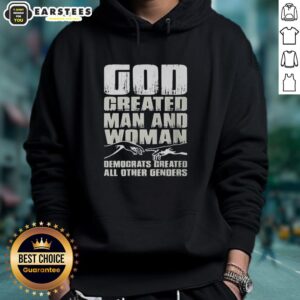 Alternative view of Nice God Created Man And Woman Democrats Created All Other Genders T-Shirt