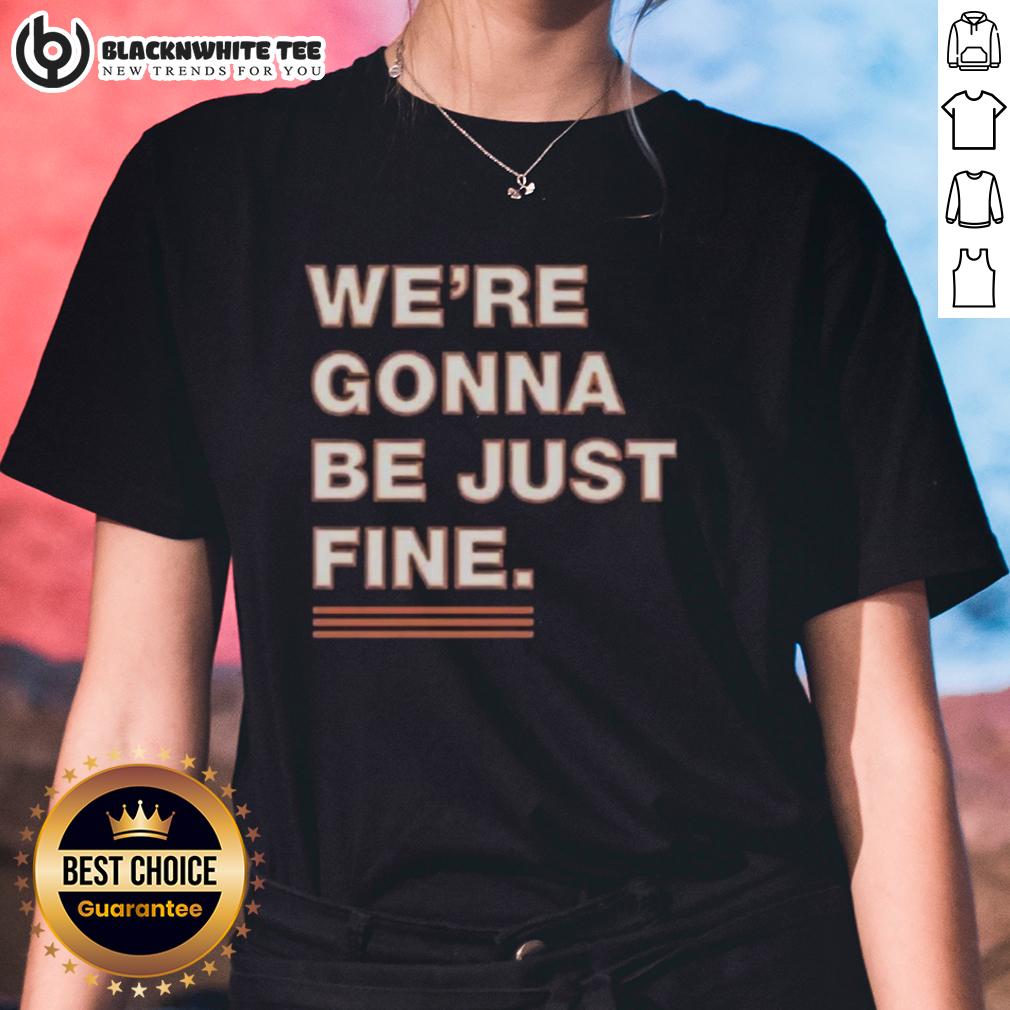 Official We're Gonna Be Just Fine Chicago Bears T-Shirt - Image 3
